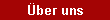 . . . &Uuml;ber uns